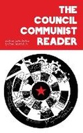 Cover: The Council Communist Reader - Pattern Books