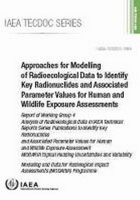 Enlarge image Cover: Approaches for Modelling of Radioecological Data to Identify Key Radionuclides and Associated Parameter Values for Human and Wildlife Exposure Assessments - IAEA