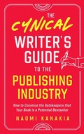 Cover: The Cynical Writer's Guide To The Publishing Industry (Cynical Guides, #1) - Cynical Guides
