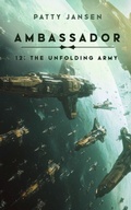 Cover: Ambassador 12: The Unfolding Army - Patty Jansen
