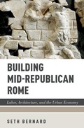Cover: Building Mid-Republican Rome - Oxford University Press Inc
