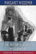 Cover: The Rose-Garden Husband (Esprios Classics) - Blurb