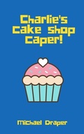 Cover: Charlie's cake shop caper! - Tablo Pty Ltd