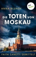 Cover: Die Toten von Moskau: Faith Zanetti ermittelt - Band 2 - dotbooks