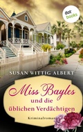 Cover: Miss Bayles und die &uuml;blichen Verd&auml;chtigen - Ein Fall f&uuml;r China Bayles 4 - dotbooks
