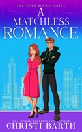 Cover: A Matchless Romance (Aisle Bound, #4) - Christi Barth