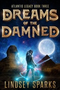 Cover: Dreams of the Damned (Atlantis Legacy, #3) - Rubus Press
