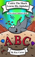 Cover: Cedric The Shark Learns His Alphabet (Bedtime Stories For Children, #12) - Kay Carter Bedtime Stories For Children