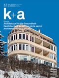 Cover: k+a 2021.1 : Architektur f&uuml;r die Gesundheit | L'architecture au service de la sant&eacute; | Architettura per la salute - Gesellschaft f. Schweiz. Kunstgesch.