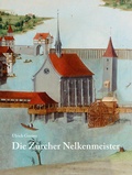 Cover: Die Z&uuml;rcher Nelkenmeister - Scheidegger & Spiess