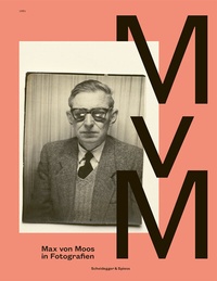 Abbildung von: Max von Moos in Fotografien - Scheidegger & Spiess