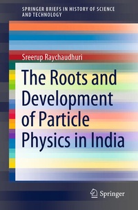Enlarge image Cover: The Roots and Development of Particle Physics in India - Springer
