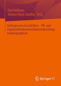 Abbildung von: UnVergessene Geschichten - PR- und Organisationskommunikationsforschung autobiographisch - Springer VS