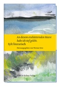 Cover: Sylt literarisch "An diesem ersch&uuml;tternden Meere habe ich tief gelebt" - Ellert & Richter