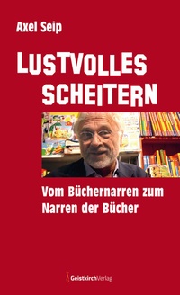 Enlarge image Cover: Lustvolles Scheitern - Geistkirch-Verlag