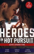 Cover: Heroes In Hot Pursuit: Love Under Fire - HarperCollins
