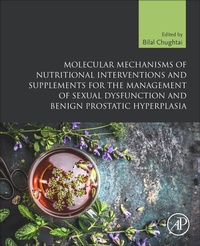 Enlarge image Cover: Molecular Mechanisms of Nutritional Interventions and Supplements for the Management of Sexual Dysfunction and Benign Prostatic Hyperplasia - Academic Press