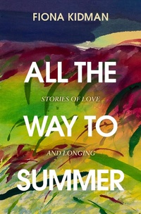 Enlarge image Cover: All the Way to Summer - Random House New Zealand