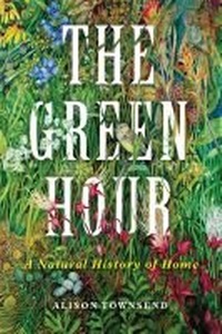 Enlarge image Cover: The Green Hour - University of Wisconsin Press