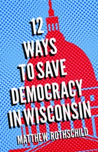 Bild: Twelve Ways to Save Democracy in Wisconsin - University of Wisconsin Press