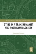 Cover: Dying in a Transhumanist and Posthuman Society - Routledge