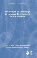 Cover: The Politics of Knowledge in Inclusive Development and Innovation - Routledge