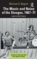 Cover: The Music and Noise of the Stooges, 1967-71 - Routledge