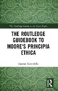 Cover: The Routledge Guidebook to Moore's Principia Ethica - Routledge