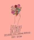 Cover: Drawing On Grief: Volume 1 - Leaping Hare Press