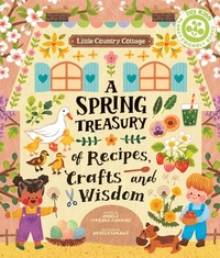 Abbildung von: Little Country Cottage: A Spring Treasury of Recipes, Crafts and Wisdom - Ivy Kids Eco