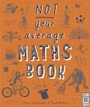 Cover: Not Your Average Maths Book - Wide Eyed Editions