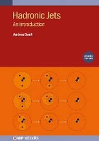 Enlarge image Cover: Hadronic Jets (Second Edition) - Institute of Physics Publishing