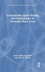 Cover: Collaborative Spirit-Writing and Performance in Everyday Black Lives - Routledge