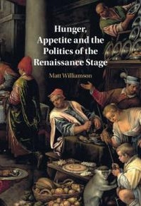 Enlarge image Cover: Hunger, Appetite and the Politics of the Renaissance Stage - Cambridge University Press