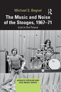 Abbildung von: The Music and Noise of the Stooges, 1967-71 - Routledge