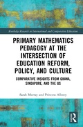 Cover: Primary Mathematics Pedagogy at the Intersection of Education Reform, Policy, and Culture - Routledge