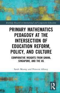 Abbildung von: Primary Mathematics Pedagogy at the Intersection of Education Reform, Policy, and Culture - Routledge