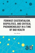 Abbildung von: Feminist Existentialism, Biopolitics, and Critical Phenomenology in a Time of Bad Health - Routledge