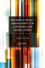 Cover: Rethinking Project Management for a Dynamic and Digital World - Routledge