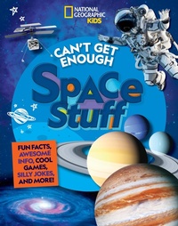 Abbildung von: Can't Get Enough Space Stuff - National Geographic Kids