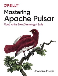 Abbildung von: Mastering Apache Pulsar - O'Reilly