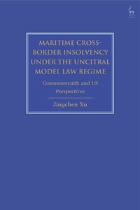 Abbildung von: Maritime Cross-Border Insolvency under the UNCITRAL Model Law Regime - Hart Publishing