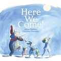 Cover: Here We Come! - Beach Lane Books