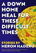 Cover: A Down Home Meal for These Difficult Times - Restless Books