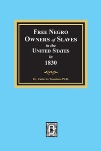 Abbildung von: Free Negro Owners of Slaves in the United States in 1830 - Southern Historical Press