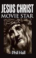 Cover: Jesus Christ Movie Star (hardback) - BEARMANOR MEDIA