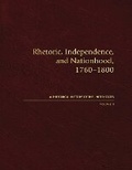 Cover: Rhetoric, Independence, and Nationhood, 1760-1800, Volume II - Michigan State University Press
