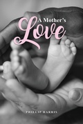 Cover: A Mother's Love - Rosedog Books