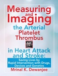 Cover: Measuring and Imaging the Arterial Platelet Thrombus in Heart Attack and Stroke - iUniverse