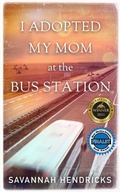 Cover: I Adopted My Mom at the Bus Station - Grand Bayou Press
